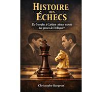 Histoire des Échecs: De Morphy à Carlsen : vies et secrets des génies de l’échiquier