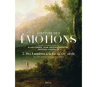 Histoire des émotions, vol 2: Des Lumières à la fin du XIXe siècle