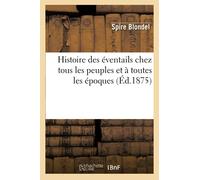 Histoire des éventails chez tous les peuples et à toutes les époques (Éd.1875) (Arts)