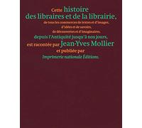 Histoire des libraires et de la librairie de l'Antiquité jusqu'à nos jours: De tous les commerces de textes et d'images, d'idées et de savoirs, de ... ... depuis l'Antiquité jusqu'à nos jours