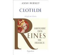 Histoire des reines de France - Clotilde: Épouse de Clovis
