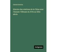 Histoire des relations de la Chine avec l'Annam-Viêtnam du XVIe au XIXe siècle