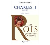 Histoire des Rois de France - Charles II, 840-877: Fils de Louis Ier