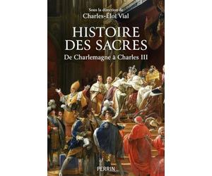 Histoire des sacres - De Charlemagne à Charles III