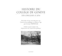 Histoire du college de geneve: Des origines à 1896, précédée d'une introduction sur l'instruction publique au Moyen Age par Louis-J. Thévenaz