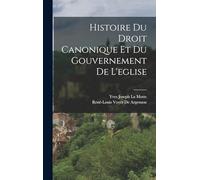 Histoire Du Droit Canonique Et Du Gouvernement De L'eglise
