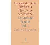 Histoire du Droit Privé de la République Athénienne: Le Droit de Famille