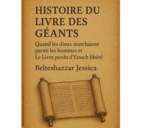 HISTOIRE DU LIVRE DES GÉANTS :: Quand les dieux marchaient parmi les hommes etLe Livre perdu d'Enoch libéré