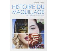 Histoire du maquillage - Des égyptiens à nos jours: Des Egyptiens à nos jours