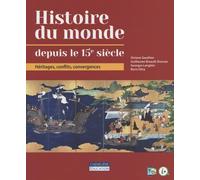 HISTOIRE DU MONDE DEPUIS LE 15E SIECLE: Héritages, conflits, convergences