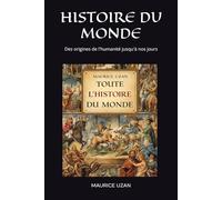 HISTOIRE DU MONDE: Des origines de l'humanité jusqu'à nos jours, découvrez toute l'histoire du monde.