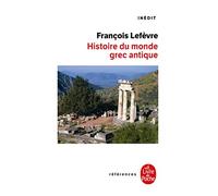Histoire Du Monde Grec Antique: Inédit (Ldp Ref.Inedits)