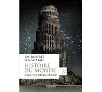 Histoire du monde - tome 3 L'âge des révolutions (3): Volume 3, L'âge des révolutions