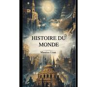 HISTOIRE DU MONDE: Un panorama claire et précis de l'histoire du monde