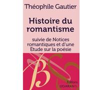 Histoire du romantisme: suivie de Notices romantiques et d'une Étude sur la poésie française