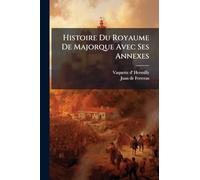 Histoire Du Royaume De Majorque Avec Ses Annexes