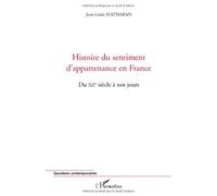 Histoire du sentiment d'appartenance en France : Du XIIe siècle à nos jours de Jean-Louis Matharan (22 octobre 2010) Broché