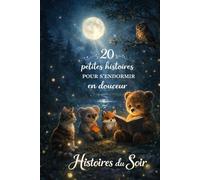 Histoire du Soir : 20 petites histoires pour s'endormir en douceur: Relaxation et petites histoires avant le coucher pour enfant de 2-8 ans