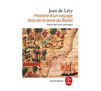 Histoire d'un voyage en terre de Bresil (Ldp Classiques): 2ème édition, 1580