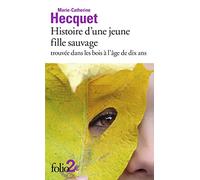 Histoire d'une jeune fille sauvage trouvée dans les bois à l'âge de dix ans (Folio 2 €)