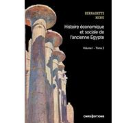 Histoire économique et sociale de l'ancienne Egypte Vol. I Tome 2: De Nârmer à Alexandre le Grand Volume 1, Les fondements de l'économie Tome 2, Les instruments du système économique
