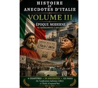 HISTOIRE et ANECDOTES D'ITALIE Du Risorgimento à nos jours: VOLUME III - ÉPOQUE MODERNE--Version Couleur--