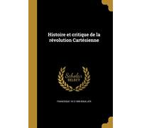 Histoire et critique de la révolution Cartésienne