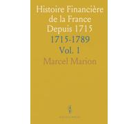 Histoire Financière de la France Depuis 1715: 1715-1789