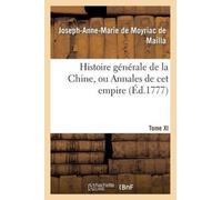Histoire Generale de la Chine, Ou Annales de CET Empire. T. XI