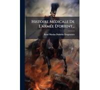 Histoire MÃ(c)dicale De L'armÃ(c)e D'orient...