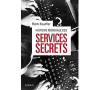 Histoire mondiale des services secrets: De l'Antiquité à nos jours