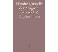 Histoire Naturelle des Araignées (Aranéides)