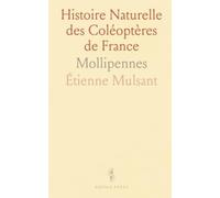 Histoire Naturelle des Coléoptères de France: Mollipennes