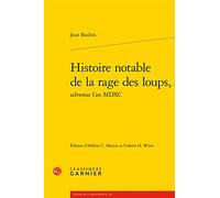 Histoire Notable de la Rage Des Loups,: 229 (Textes de La Renaissance)