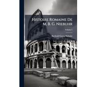 Histoire Romaine De M. B. G. Niebuhr