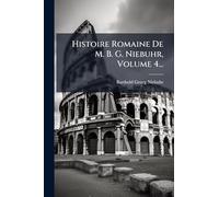 Histoire Romaine De M. B. G. Niebuhr, Volume 4...