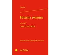 Histoire romaine: Livres X, XXI, XXII (Tome IV)