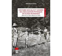 Histoire sociale et genrée de l'éducation physique en Suisse romande: (milieu du XIXe siècle-début du XXe siècle)