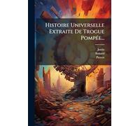 Histoire Universelle Extraite De Trogue PompÃ(c)e...