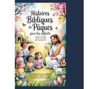 Histoires bibliques de Pâques pour les enfants 2026: Des récits empreints de douceur qui aident les jeunes esprits à découvrir l'espoir, l'amour et une vie nouvelle
