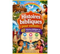 Histoires bibliques pour enfants : 40 histoires bibliques en couleurs pour les petits cœurs | Avec illustrations colorées | De 4 à 10 ans
