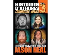 Histoires d'affaires criminelles vraies - Volume 3: Douze histoires troublantes de crimes réels