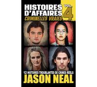 Histoires d'affaires criminelles vraies - Volume 4: Douze histoires troublantes de crimes réels