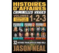 Histoires d'affaires criminelles vraies - Volumes 1, 2 et 3: 32 histoires troublantes de crimes réels
