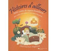 Histoires d'ailleurs - Petits contes de sagesse bouddhiste: Petits contes de sagesse bouddhiste pour aider votre enfant à vivre dans l'harmonie et la paix