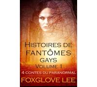 Histoires de fantômes gays volume 1: 4 contes du paranormal