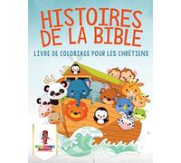 Histoires de la Bible : Livre de Coloriage pour les Chrétiens
