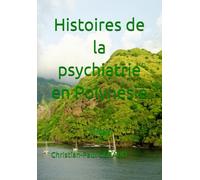 Histoires de la psychiatrie en Polynésie: Tome 3 (Psychiatrie polynésienne)