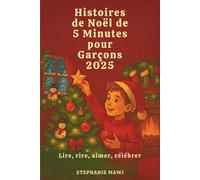 Histoires de Noël de 5 Minutes pour Garçons 2025: Lire, rire, aimer, célébrer