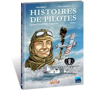 Histoires de pilotes T05: Charles Nungesser : l'ange de fer